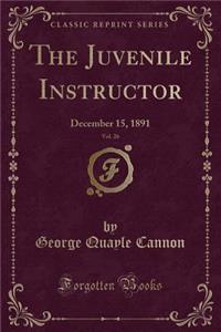 The Juvenile Instructor, Vol. 26