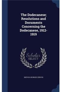 The Dodecanese; Resolutions and Documents Concerning the Dodecanese, 1912-1919