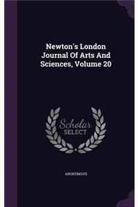 Newton's London Journal of Arts and Sciences, Volume 20