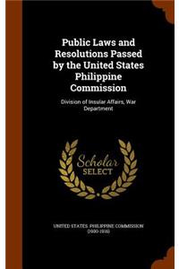 Public Laws and Resolutions Passed by the United States Philippine Commission