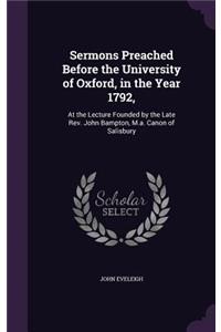 Sermons Preached Before the University of Oxford, in the Year 1792,