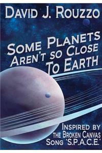 Some Planets Aren't So Close to Earth