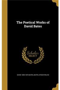 The Poetical Works of David Bates
