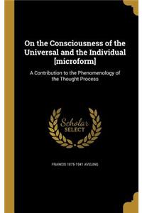 On the Consciousness of the Universal and the Individual [Microform]
