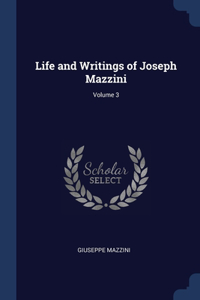 Life and Writings of Joseph Mazzini; Volume 3