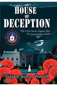 House of Deception: The CIA's Secret Opium War & Assassination of JFK