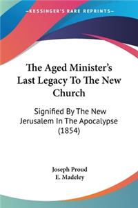 Aged Minister's Last Legacy To The New Church