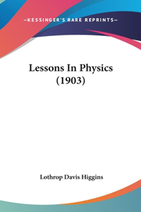 Lessons In Physics (1903)