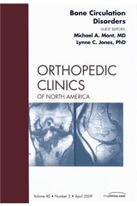 Bone Circulation Disorders, an Issue of Orthopedic Clinics