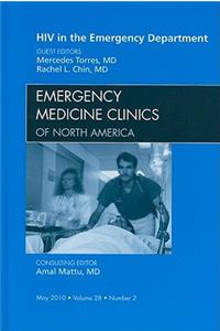 HIV in the Emergency Department, an Issue of Emergency Medicine Clinics