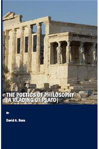 Poetics of Philosophy [A Reading of Plato]