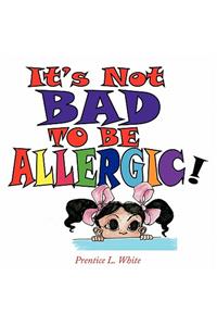 It's Not Bad to Be Allergic!