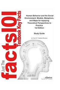 Human Behavior and the Social Environment, Models, Metaphors, and Maps for Applying Theoretical Perspectives to Practice