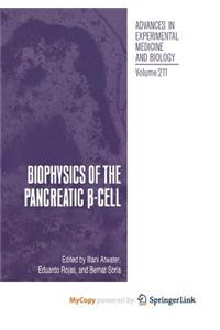 Biophysics of the Pancreatic -Cell