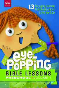 Eye-Popping Bible Lessons for Preschool, Volume 1
