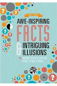 Awe-Inspiring Facts & Intriguing Illusions