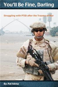 You'll Be Fine, Darling: Struggling with PTSD after the Trauma of War