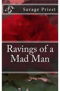 Ravings of a Mad Man