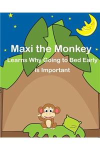 Maxi the Monkey learns why Going to Bed Early is Important: The Safari Children's Books on Good Behavior