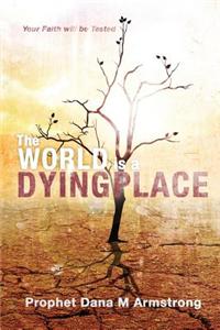 The World Is a Dying Place