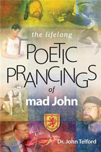 lifelong Poetic Prancings of mad john