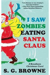 I Saw Zombies Eating Santa Claus