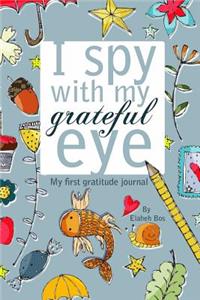 I Spy with My Grateful Eye: My First Gratitude Journal