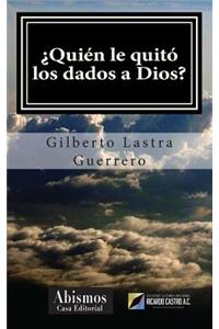 ¿Quién le quitó los dados a Dios?