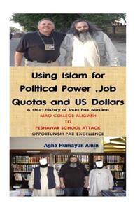 Using Islam for Political Power, Job Quotas and US Dollars