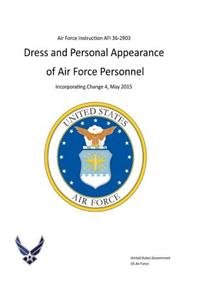Air Force Instruction AFI 36-2903 Dress and Personal Appearance of Air Force Personnel incorporating Change 4, May 2015