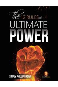 The 12 Rules of Ultimate Power