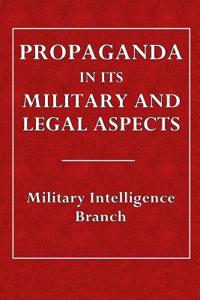 Propaganda in Its Military and Legal Aspects