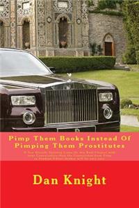 Pimp Them Books Instead of Pimping Them Prostitutes