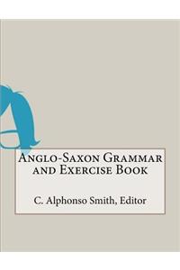Anglo-Saxon Grammar and Exercise Book