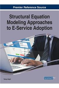 Structural Equation Modeling Approaches to E-Service Adoption