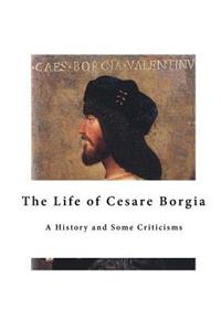 The Life of Cesare Borgia