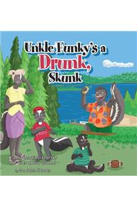 Uncle funky's a Drunk Skunk