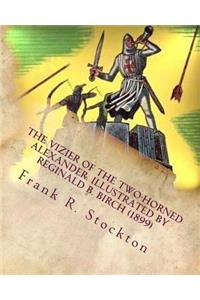 vizier of the two-horned Alexander. Illustrated by Reginald B. Birch (1899)