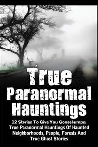 True Paranormal Hauntings