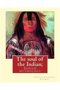 The Soul of the Indian; By