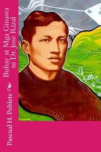Buhay at MGA Ginawa Ni Dr. Jose Rizal