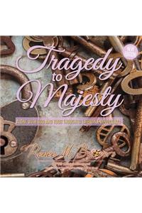 Tragedy to Majesty