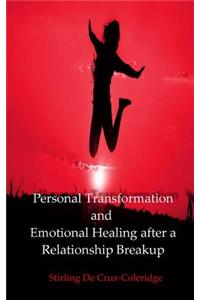 Personal Transformation and Emotional Healing after a Relationship Breakup (Personal Transformation, Relationship Breakup, Emotional Healing, Self Esteem, Self Confidence, Self Improvement)