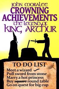 The Legend of King Arthur: Crowning Achievements