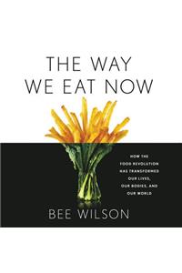 Way We Eat Now Lib/E