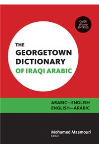 The Georgetown Dictionary of Iraqi Arabic: Arabic-English, English-Arabic