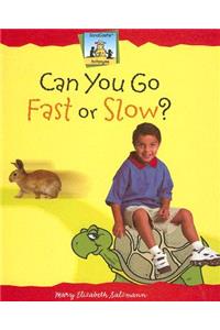 Can You Go Fast or Slow?