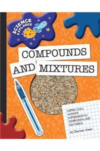 Compounds and Mixtures: Super Cool Science Experiments