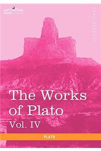 Works of Plato, Vol. IV (in 4 Volumes)