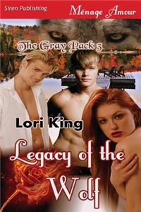 Legacy of the Wolf [The Gray Pack 3] (Siren Publishing Menage Amour)